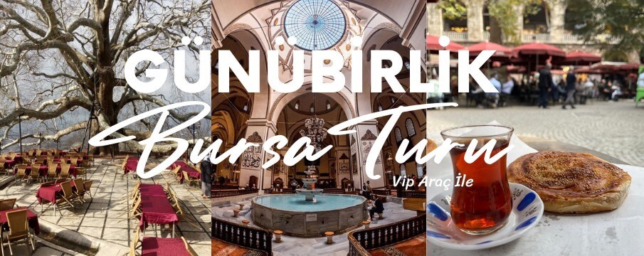 Günübirlik İstanbul Kalkışlı Bursa Turu